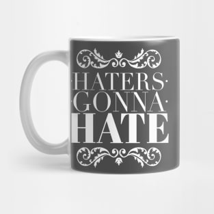 Haters gonna hate Mug